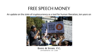 FREE SPEECH MONEY
An update on the state of cryptocurrency as a tool for human liberation, ten years on
 