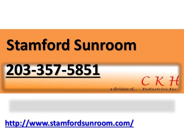 http://www.stamfordsunroom.com/
Stamford Sunroom
203-357-5851
 