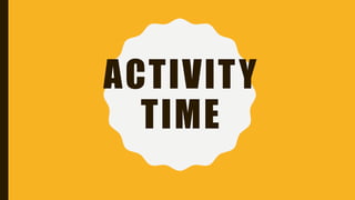 ACTIVITY
TIME
 