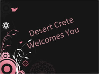 Desert Crete   Welcomes You 