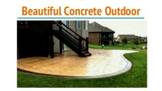 Beautiful Concrete Outdoor
 