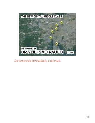 And in the favela of Paraisopolis, in Sao Paulo.  
22 
 