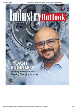 4/16/24, 11:54 AM Stamped Parts Manufacturers - August - 2023 - Industry Outlook Magazine
https://www.theindustryoutlook.com/digital-magazine/stamped-parts-manufacturers-august-2023/ 1/1
 