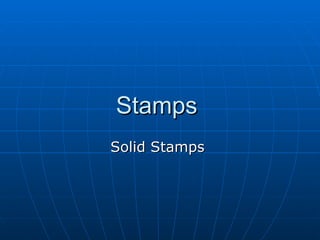 Stamps  Solid Stamps  