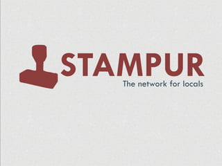 STAMPUR
   The network for locals
 