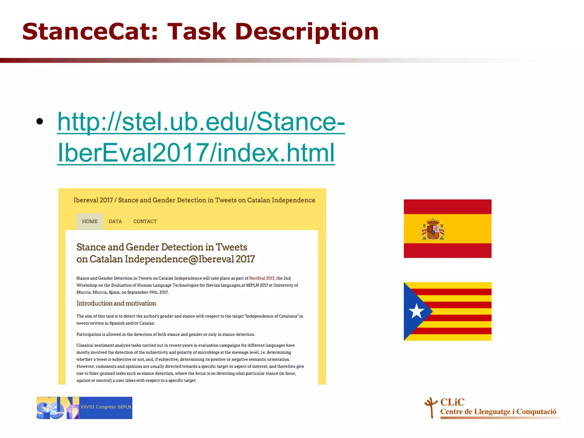 • http://stel.ub.edu/Stance-
IberEval2017/index.html
StanceCat: Task Description
 