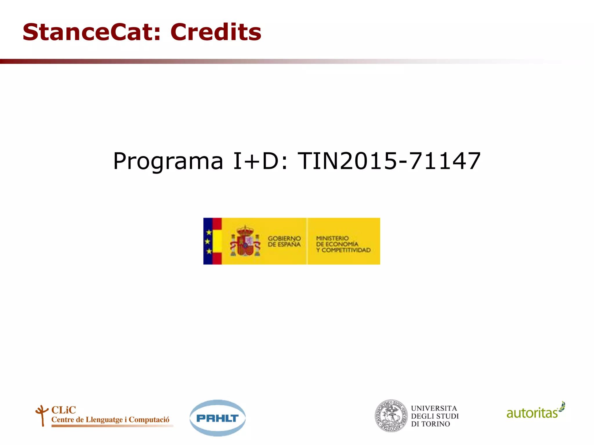 StanceCat: Credits
Programa I+D: TIN2015-71147
 