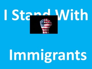 I Stand With

Immigrants
 