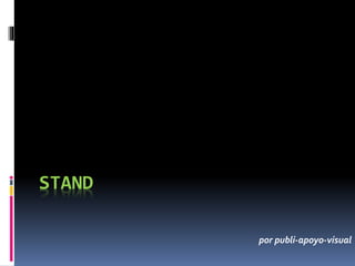 STAND
por publi-apoyo-visual
 