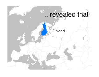 ...revealed that

  Finland
 