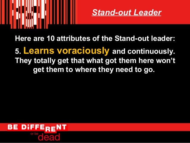 Dont Just Be A Great Leader Be A Stand Out Leader