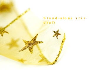 Stand-alone  star  craft 