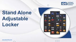 www.idsvending.com
Stand Alone
Adjustable
Locker
 