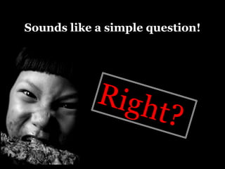 Sounds like a simple question!
 