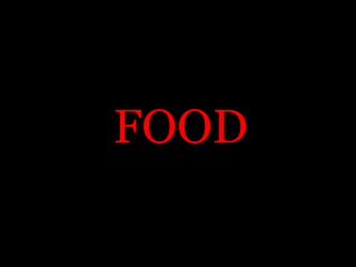 FOOD
 