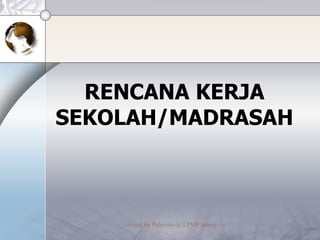 RENCANA KERJA SEKOLAH/MADRASAH 
