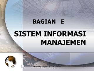 BAGIAN  E SISTEM INFORMASI MANAJEMEN 