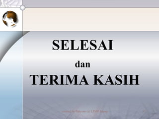 SELESAI  dan   TERIMA KASIH 