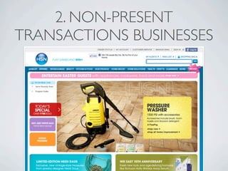 2. NON-PRESENT
TRANSACTIONS BUSINESSES
 
