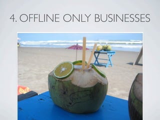 4. OFFLINE ONLY BUSINESSES
 