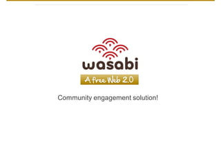 Community engagement solution!
 