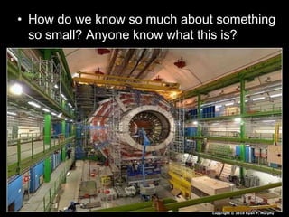 • How do we know so much about something
so small? Anyone know what this is?
Copyright © 2010 Ryan P. Murphy
 