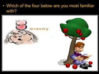 • Which of the four below are you most familiar
with?
 