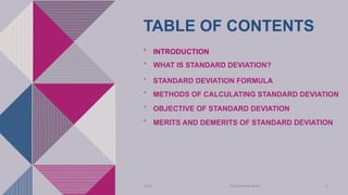 TABLE OF CONTENTS
° WHAT IS STANDARD DEVIATION?
° METHODS OF CALCULATING STANDARD DEVIATION
° OBJECTIVE OF STANDARD DEVIAT...