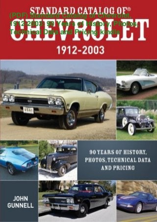 (PDF) Standard Catalog of Chevrolet,
1912-2003: 90 Years of History, Photos,
Technical Data and Pricing kindle
 