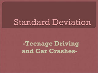 -Teenage Driving and Car Crashes-  