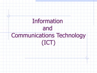 Information  and  Communications Technology (ICT) 