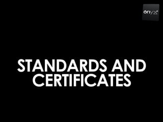 STANDARDS AND
CERTIFICATES
 