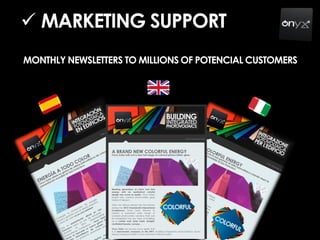  MARKETING SUPPORT
MONTHLY NEWSLETTERS TO MILLIONS OF POTENCIAL CUSTOMERS
 