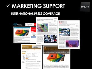  MARKETING SUPPORT
INTERNATIONAL PRESS COVERAGE
 
