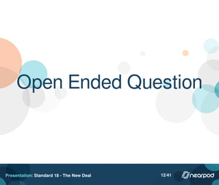 Open Ended Question
Presentation: Standard 18 - The New Deal 12/41
 
