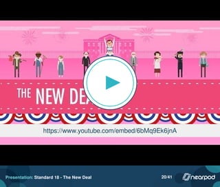 https://www.youtube.com/embed/6bMq9Ek6jnA
Presentation: Standard 18 - The New Deal 20/41
 