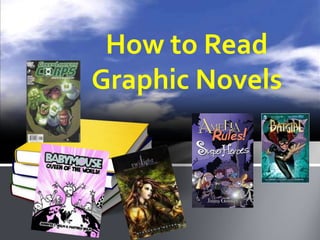 How to Read
Graphic Novels
 