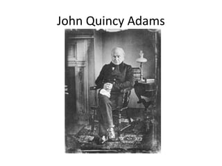 John Quincy Adams
 
