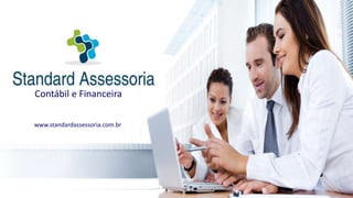 Contábil e Financeira
www.standardassessoria.com.br
 