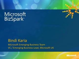 Bindi Karia
Microsoft Emerging Business Team
VC / Emerging Business Lead, Microsoft UK
 