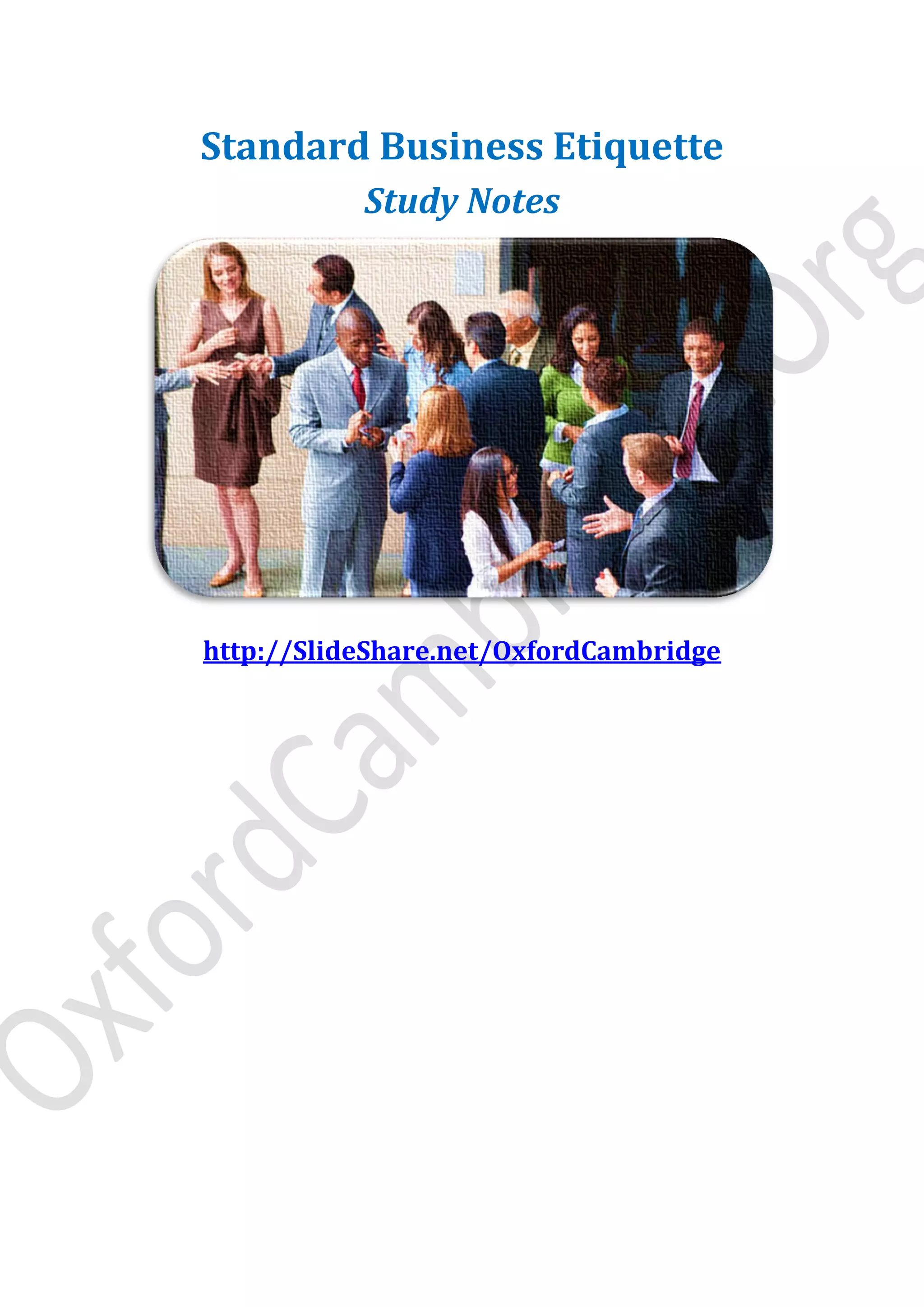 Standard Business Etiquette
Study Notes
http://SlideShare.net/OxfordCambridge
 