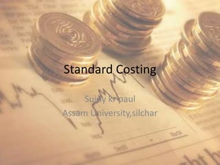 Standard Costing Sujoykrpaul Assam University,silchar 