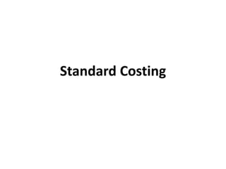 Standard Costing 
 