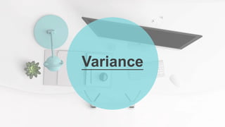 Variance
 