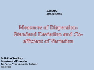 Dr Rekha Choudhary
Department of Economics
Jai Narain Vyas University, Jodhpur
Rajasthan
ECONOMICS
BASICSTATISTICS
 