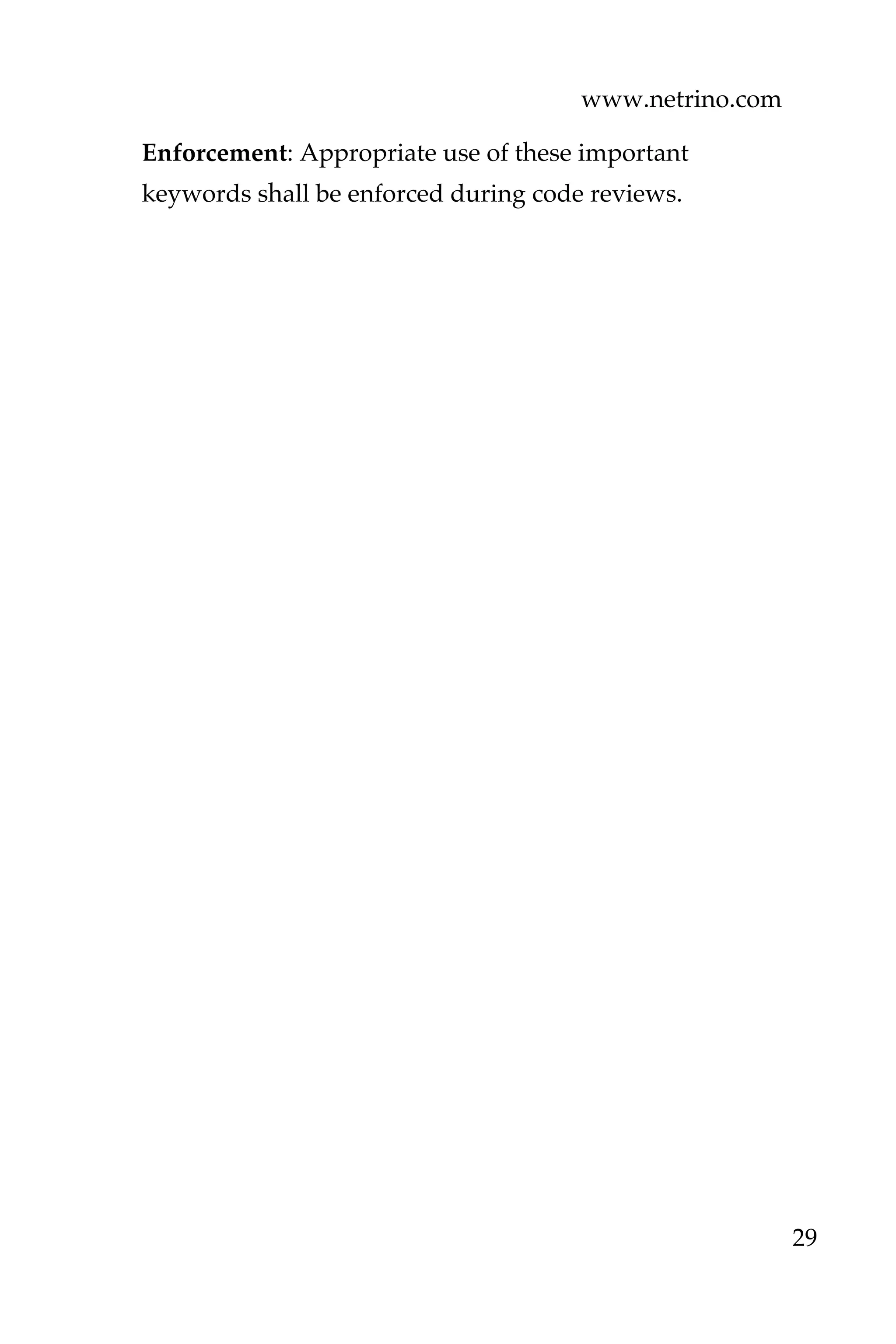 www.netrino.com
29
Enforcement: Appropriate use of these important
keywords shall be enforced during code reviews.
 