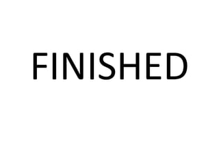 FINISHED
 