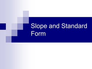 Slope and Standard
Form
 