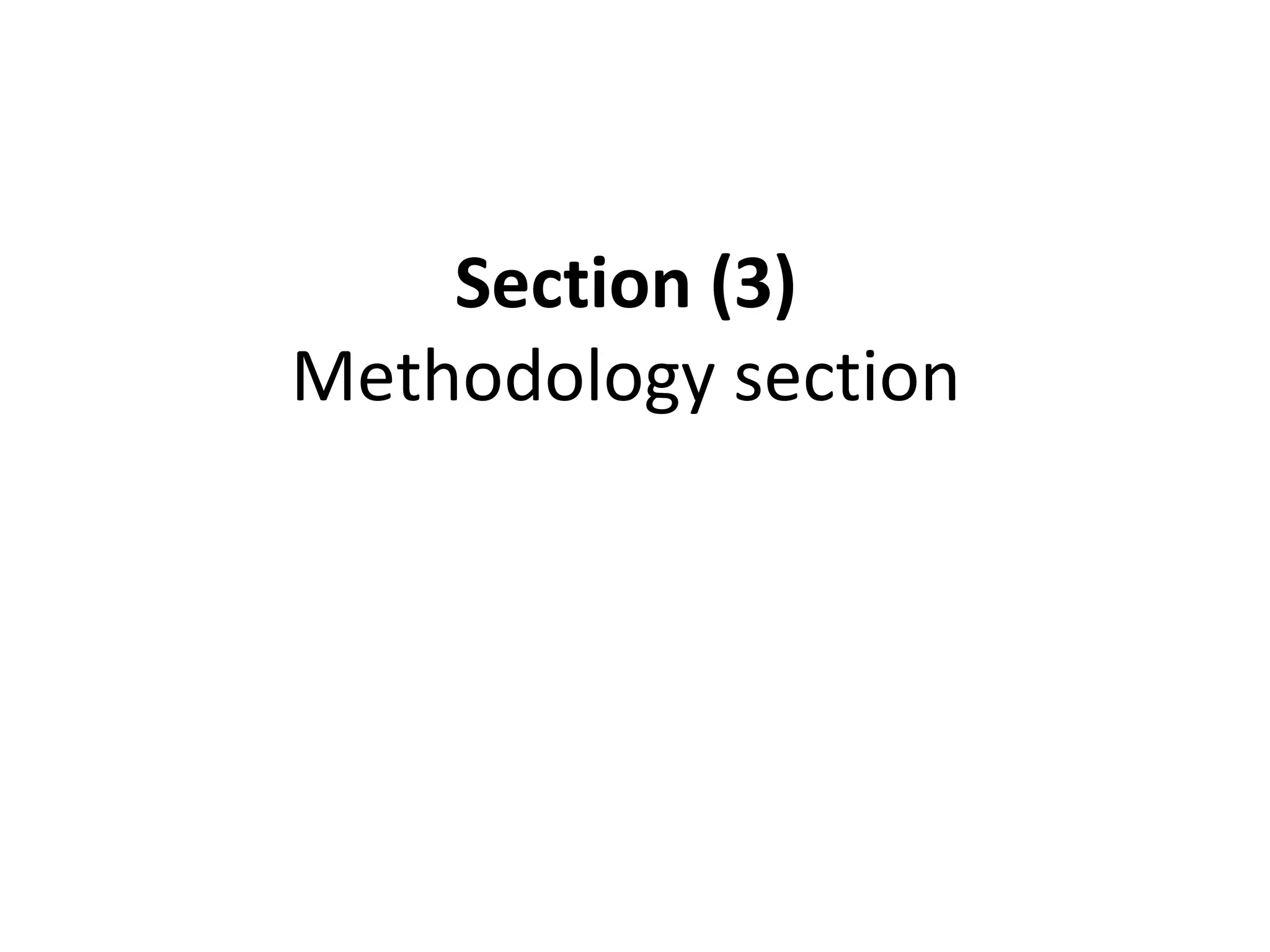Section (3)
Methodology section
 