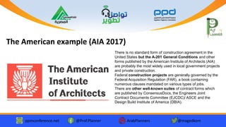 ppmconference.net @Prof.Planner ArabPlanners @magedkom
The American example (AIA 2017)
There is no standard form of constr...